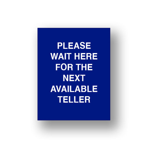 Blue Please Wait Here For The Next Available Teller (Sign Insert)