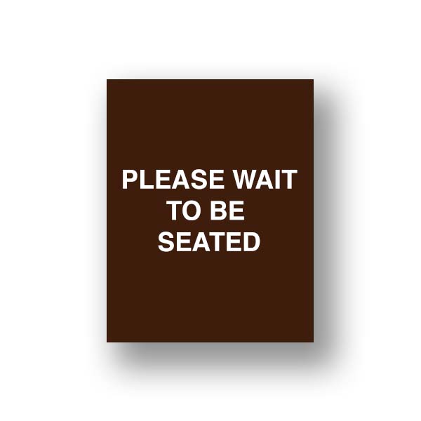 Brown Please Wait To Be Seated/Please Be Seated (Double Sided Sign Insert)