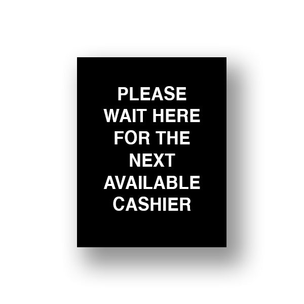 Black Please Wait Here For The Next Available Cashier (Sign Insert)