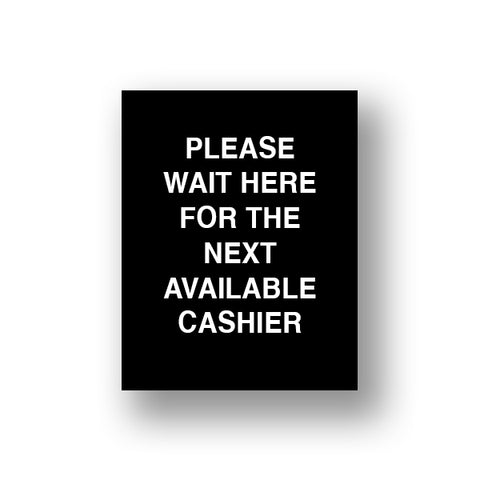 Black Please Wait Here For The Next Available Cashier (Sign Insert)