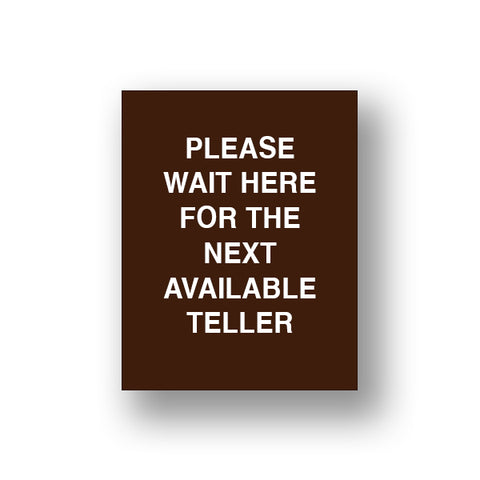 Brown Please Wait Here For The Next Available Teller (Sign Insert)