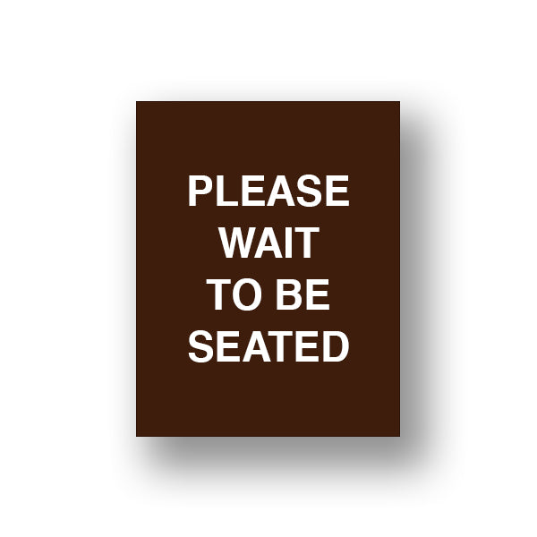 Brown Please Wait To Be Seated (Sign Insert)