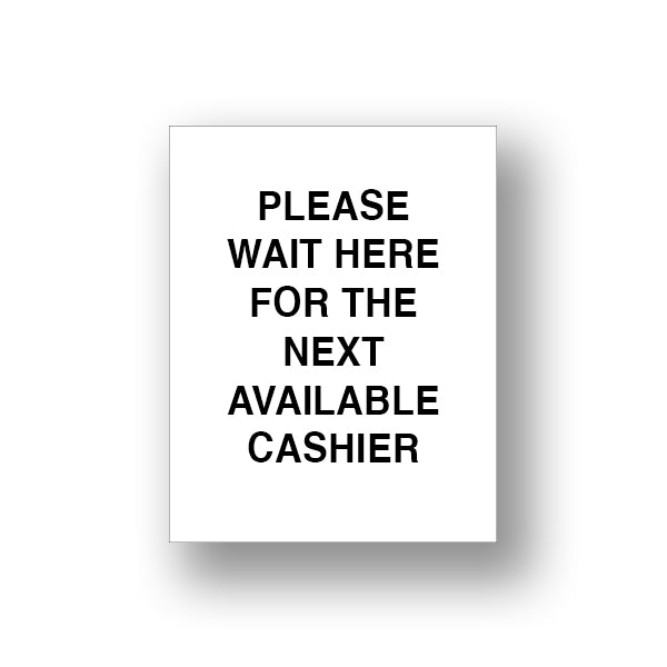 White Please Wait Here For The Next Available Cashier (Sign Insert)