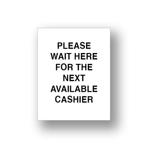 White Please Wait Here For The Next Available Cashier (Sign Insert)