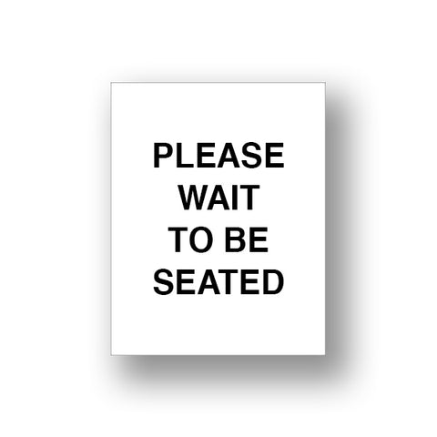 White Please Wait To Be Seated (Sign Insert)