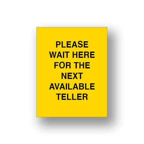 Yellow Please Wait Here For The Next Available Teller (Sign Insert)